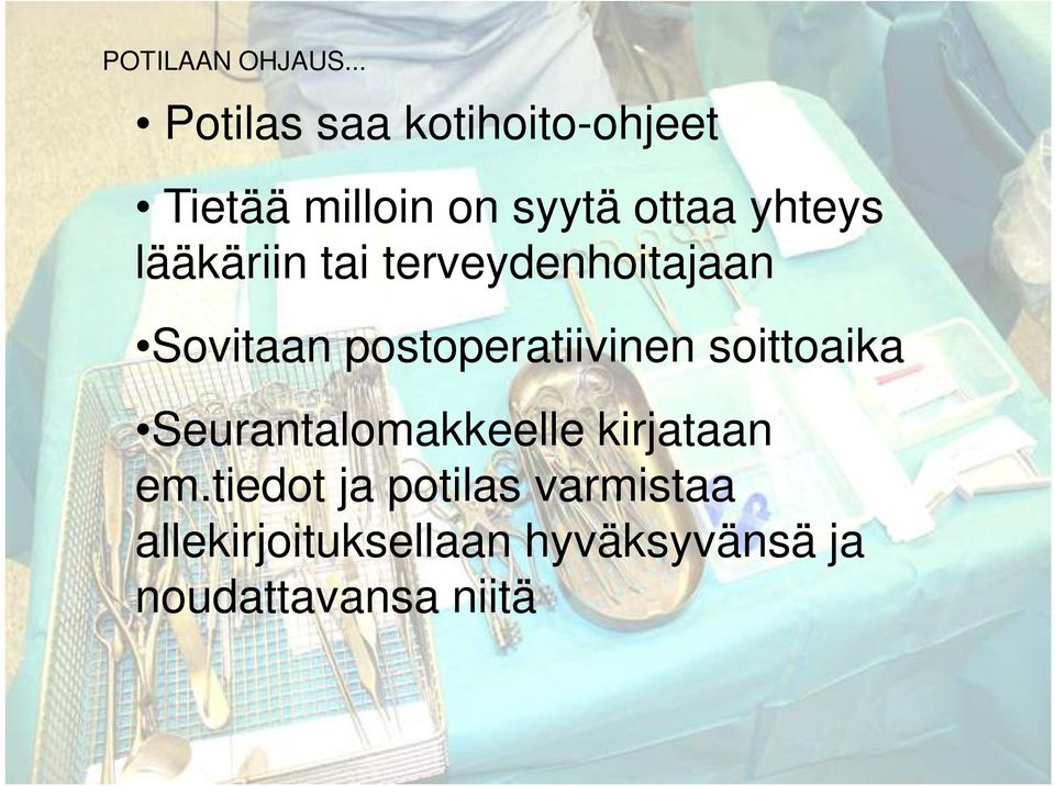 lääkäriin tai terveydenhoitajaan Sovitaan postoperatiivinen