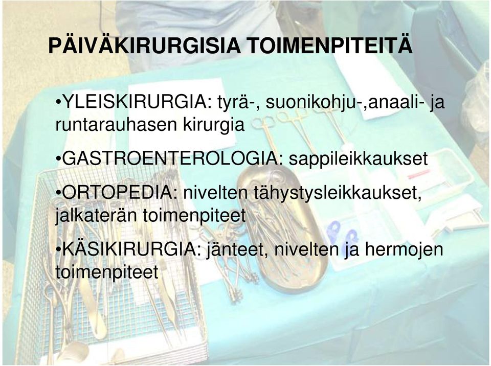 GASTROENTEROLOGIA: sappileikkaukset ORTOPEDIA: nivelten