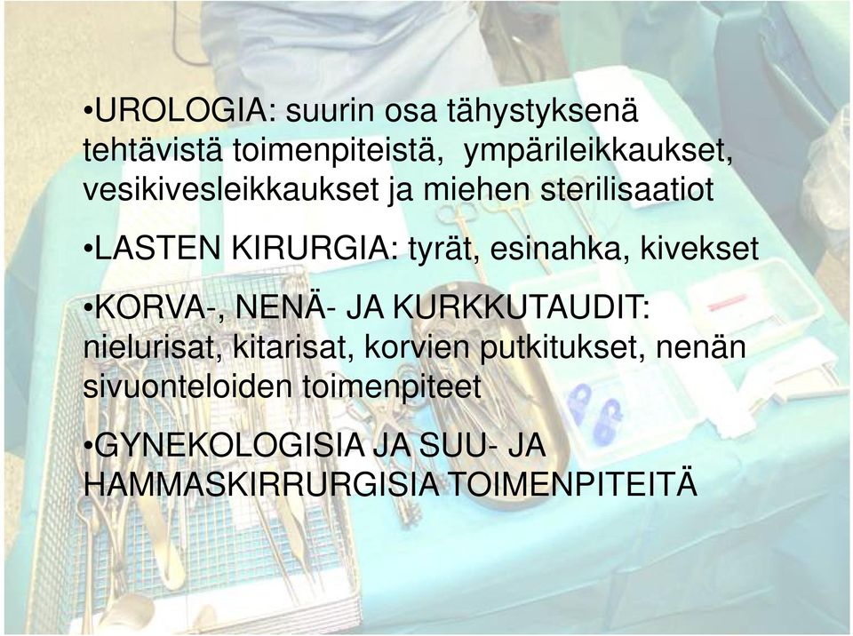 kivekset KORVA-, NENÄ- JA KURKKUTAUDIT: nielurisat, kitarisat, korvien putkitukset,