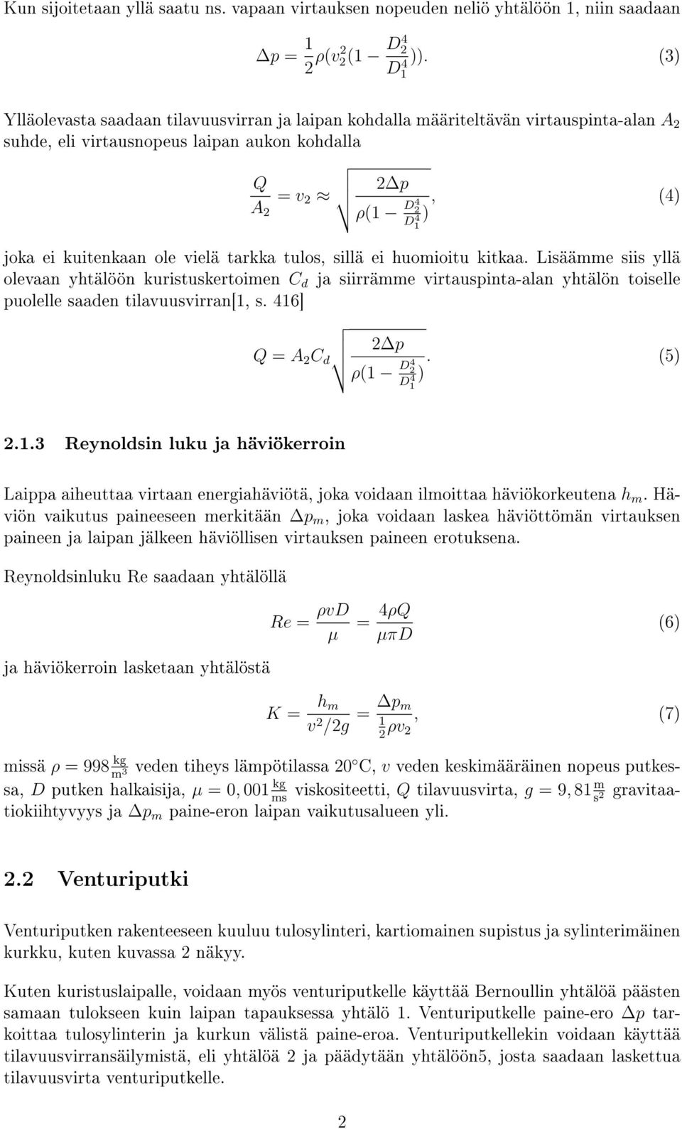 kuitenkaan ole vielä tarkka tulos, sillä ei huomioitu kitkaa.