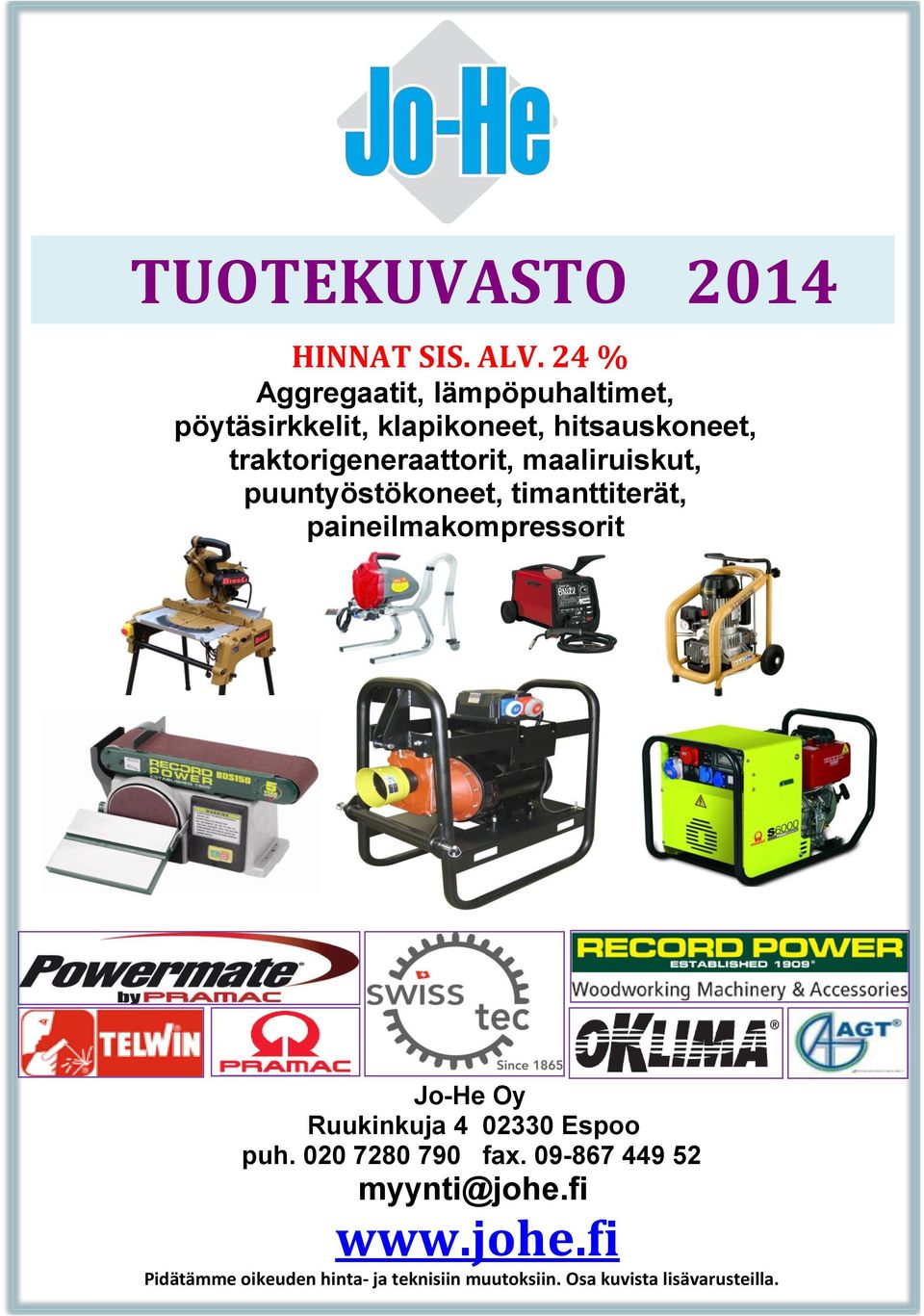 traktorigeneraattorit, maaliruiskut, puuntyöstökoneet, timanttiterät, paineilmakompressorit