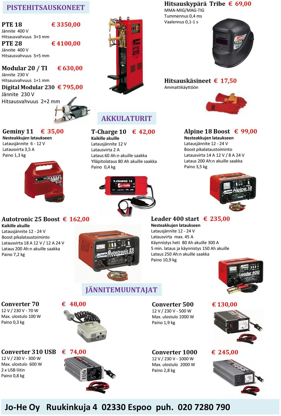 Latausjännite 6-12 V Latausvirta 3,5 A Paino 1,3 kg AKKULATURIT T-Charge 10 42,00 Kaikille akuille Latausjännite 12 V Latausvirta 2 A Lataus 60 Ah:n akuille saakka Ylläpitolataus 80 Ah akuille saakka