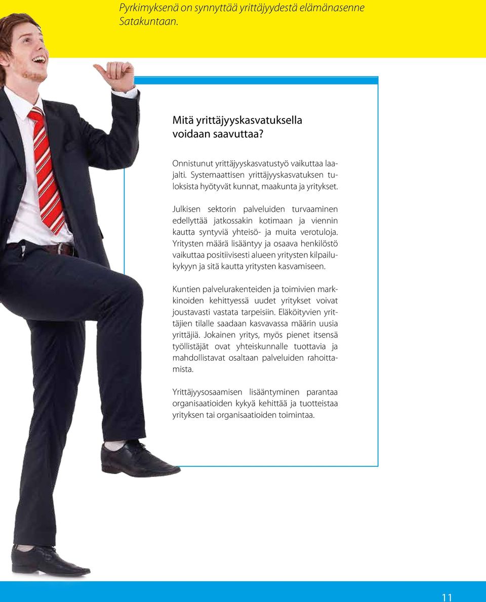 Julkisen sektorin palveluiden turvaaminen edellyttää jatkossakin kotimaan ja viennin kautta syntyviä yhteisö- ja muita verotuloja.
