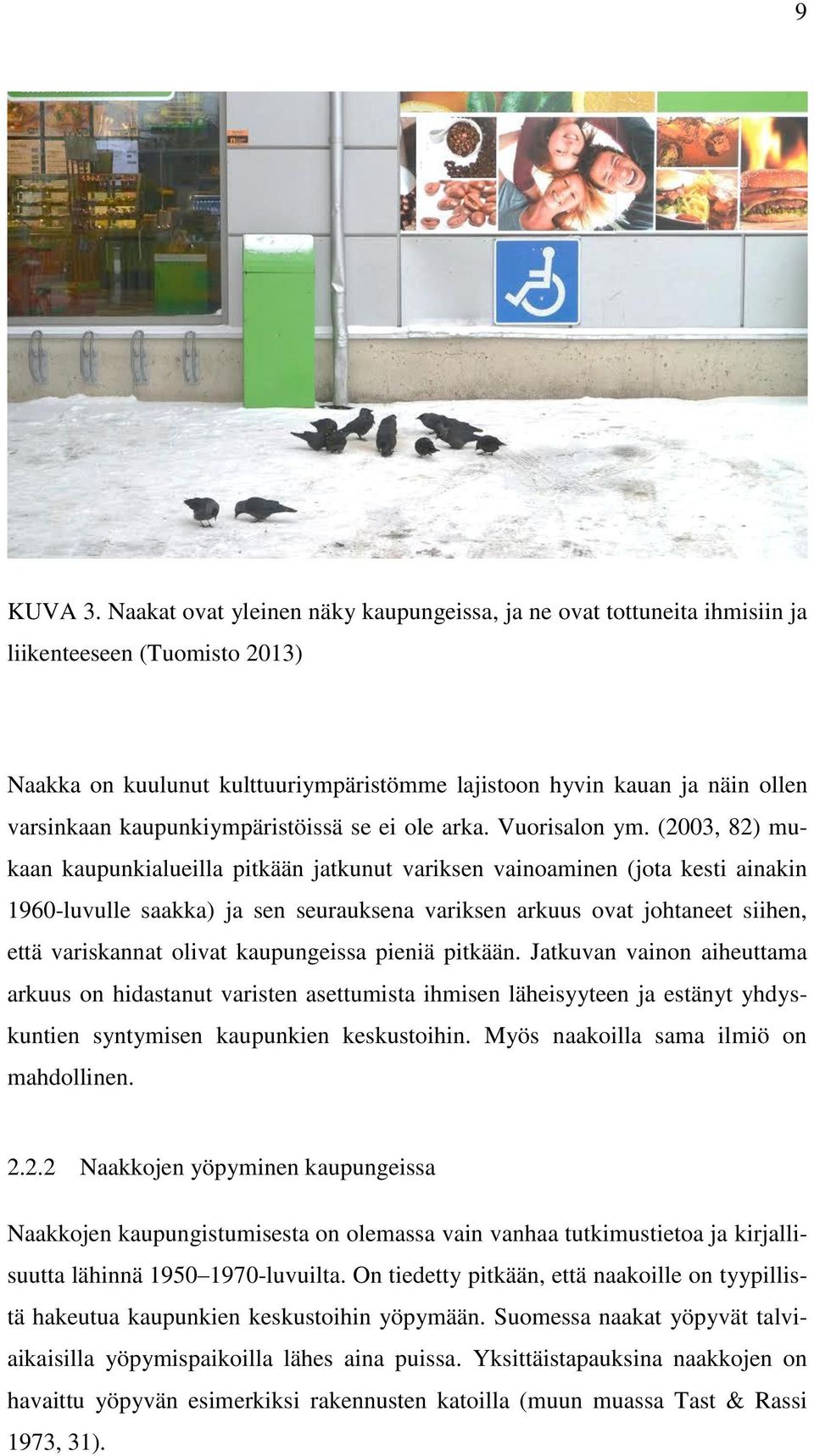 kaupunkiympäristöissä se ei ole arka. Vuorisalon ym.