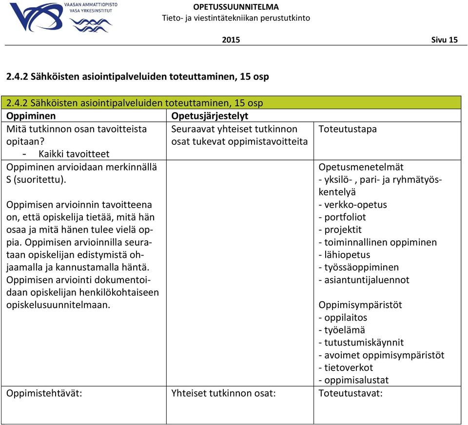 2 Sähköisten asiointipalveluiden toteuttaminen, 15 osp - Kaikki tavoitteet - yksilö-, pari- ja