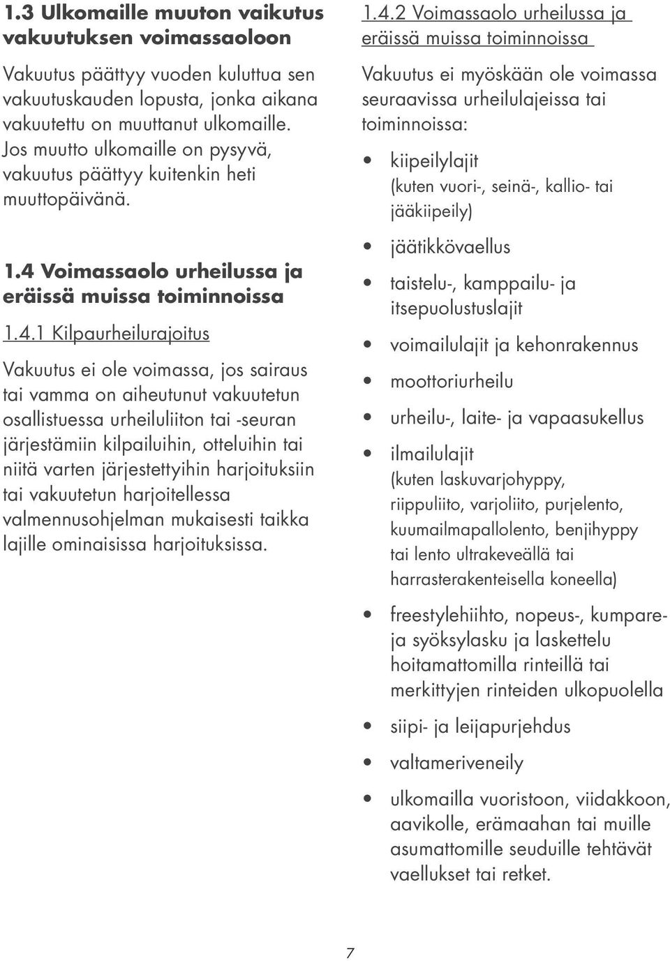 Voimassaolo urheilussa ja eräissä muissa toiminnoissa 1.4.