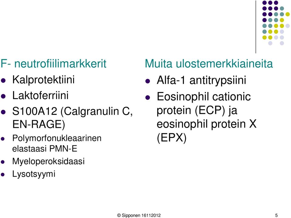 Myeloperoksidaasi Lysotsyymi Muita ulostemerkkiaineita Alfa-1