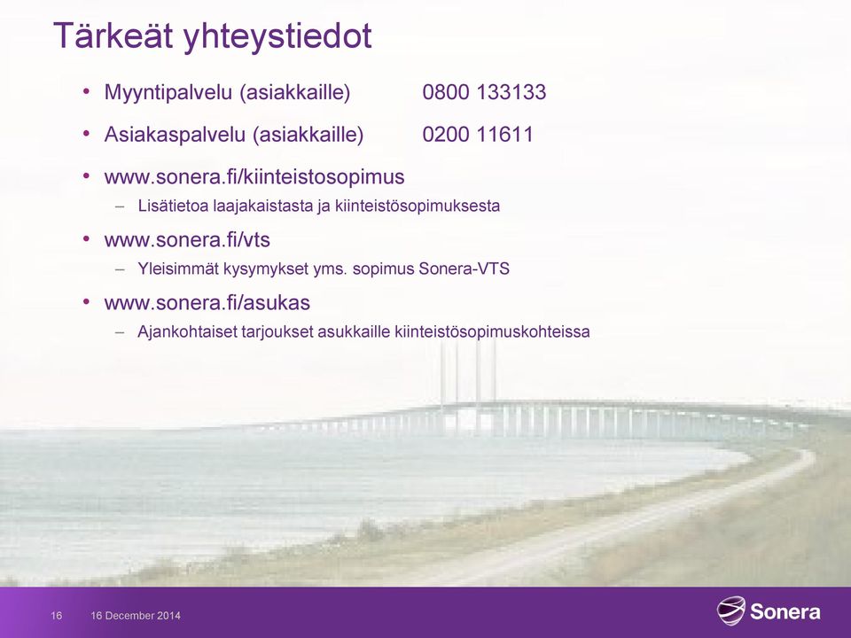 fi/kiinteistosopimus Lisätietoa laajakaistasta ja kiinteistösopimuksesta www.sonera.