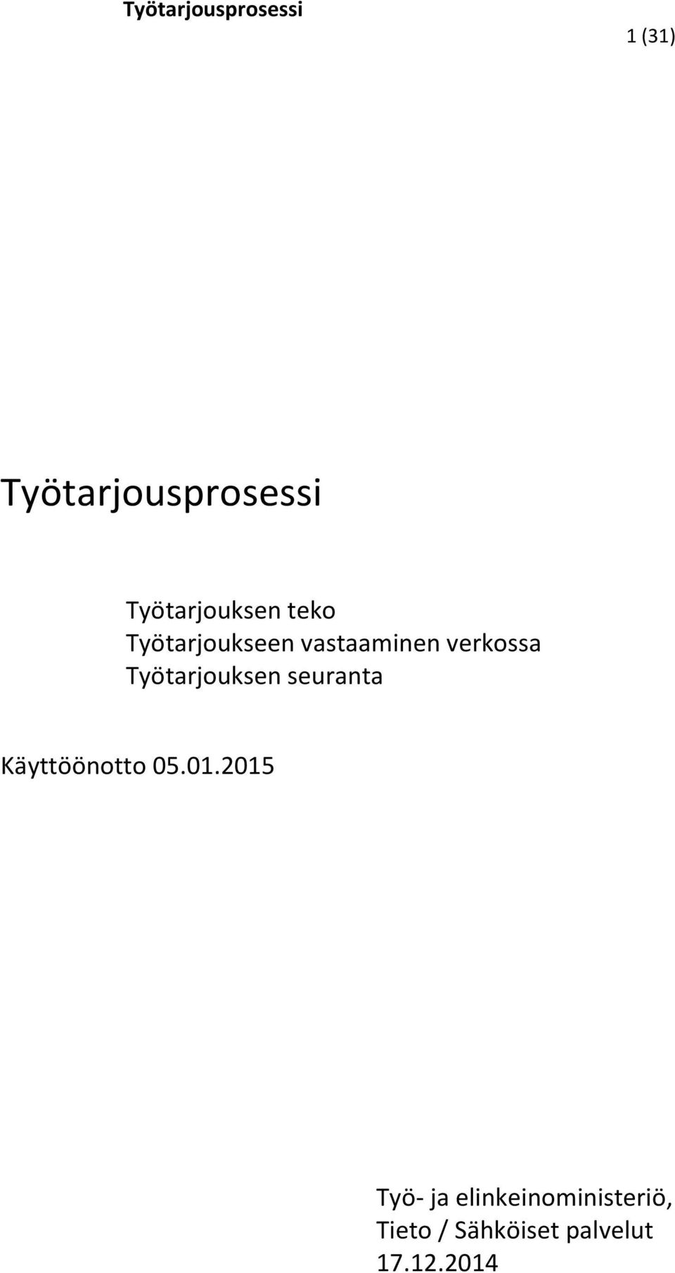 Työtarjouksen seuranta Käyttöönotto 05.01.