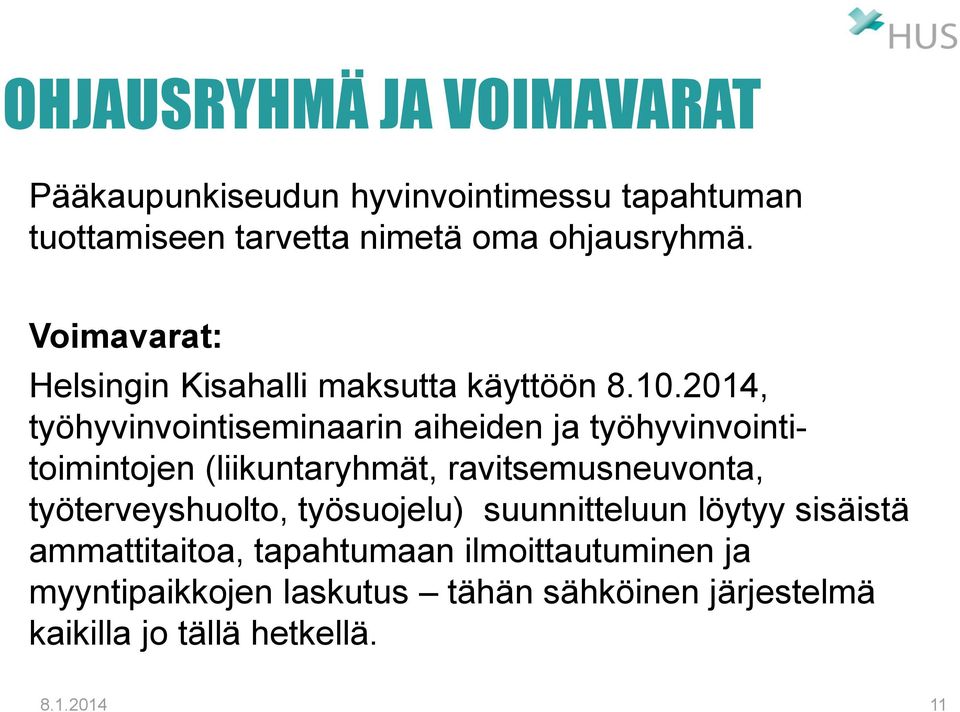 2014, työhyvinvointiseminaarin aiheiden ja työhyvinvointitoimintojen (liikuntaryhmät, ravitsemusneuvonta,