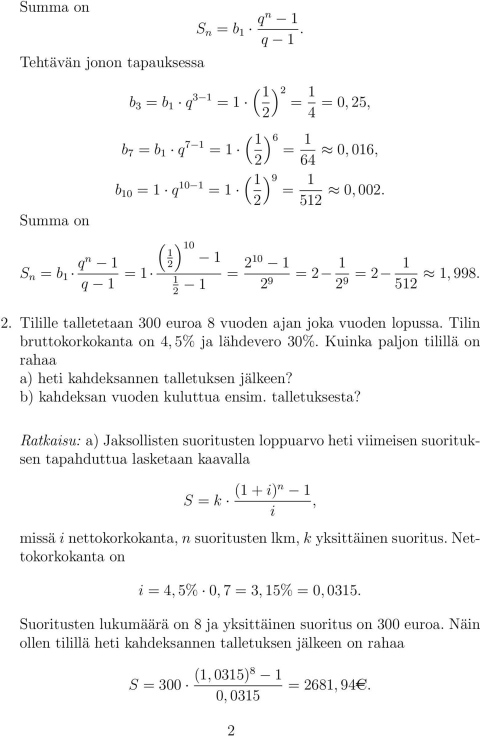 b) kahdeksan vuoden kuluttua ensim. talletuksesta?