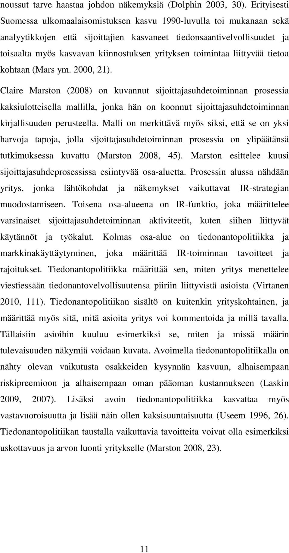yrityksen toimintaa liittyvää tietoa kohtaan (Mars ym. 2000, 21).