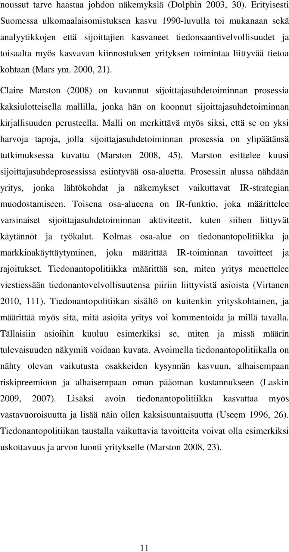 yrityksen toimintaa liittyvää tietoa kohtaan (Mars ym. 2000, 21).