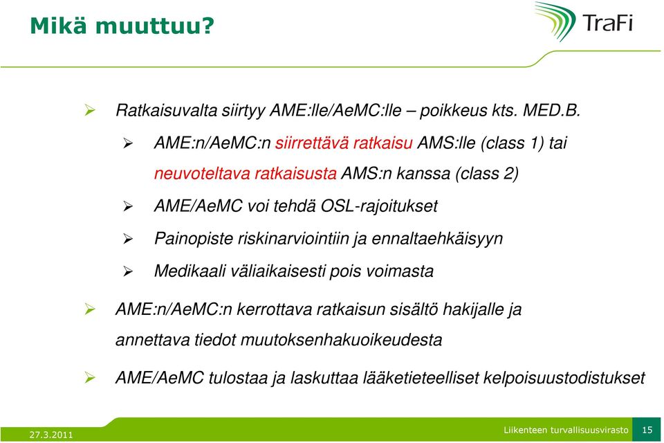 tehdä OSL-rajoitukset Painopiste riskinarviointiin ja ennaltaehkäisyyn Medikaali väliaikaisesti pois voimasta