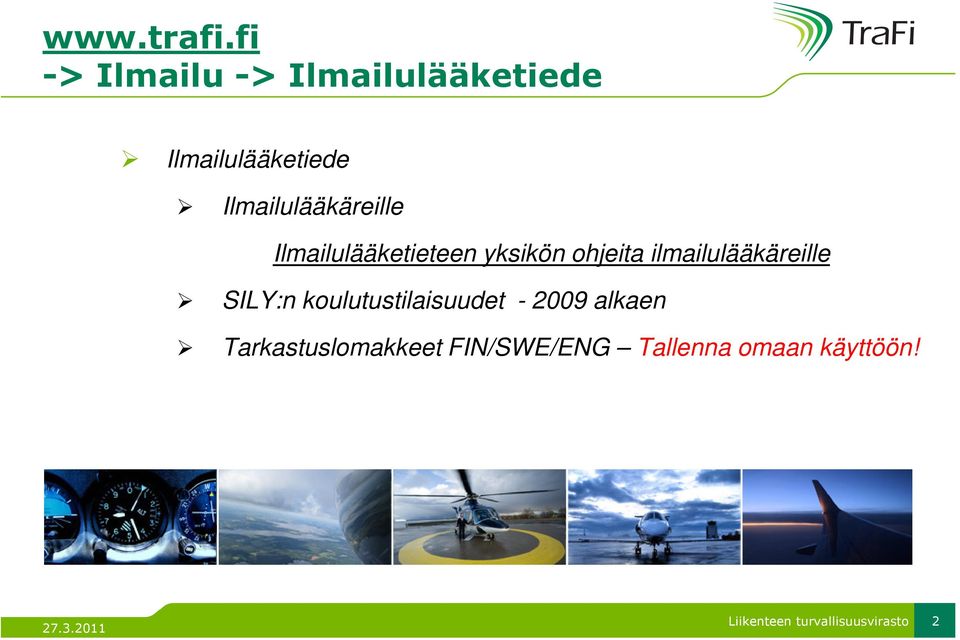 Ilmailulääkäreille Ilmailulääketieteen yksikön ohjeita