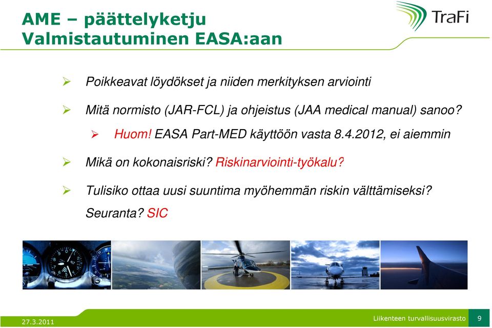 Huom! EASA Part-MED käyttöön vasta 8.4.2012, ei aiemmin Mikä on kokonaisriski?