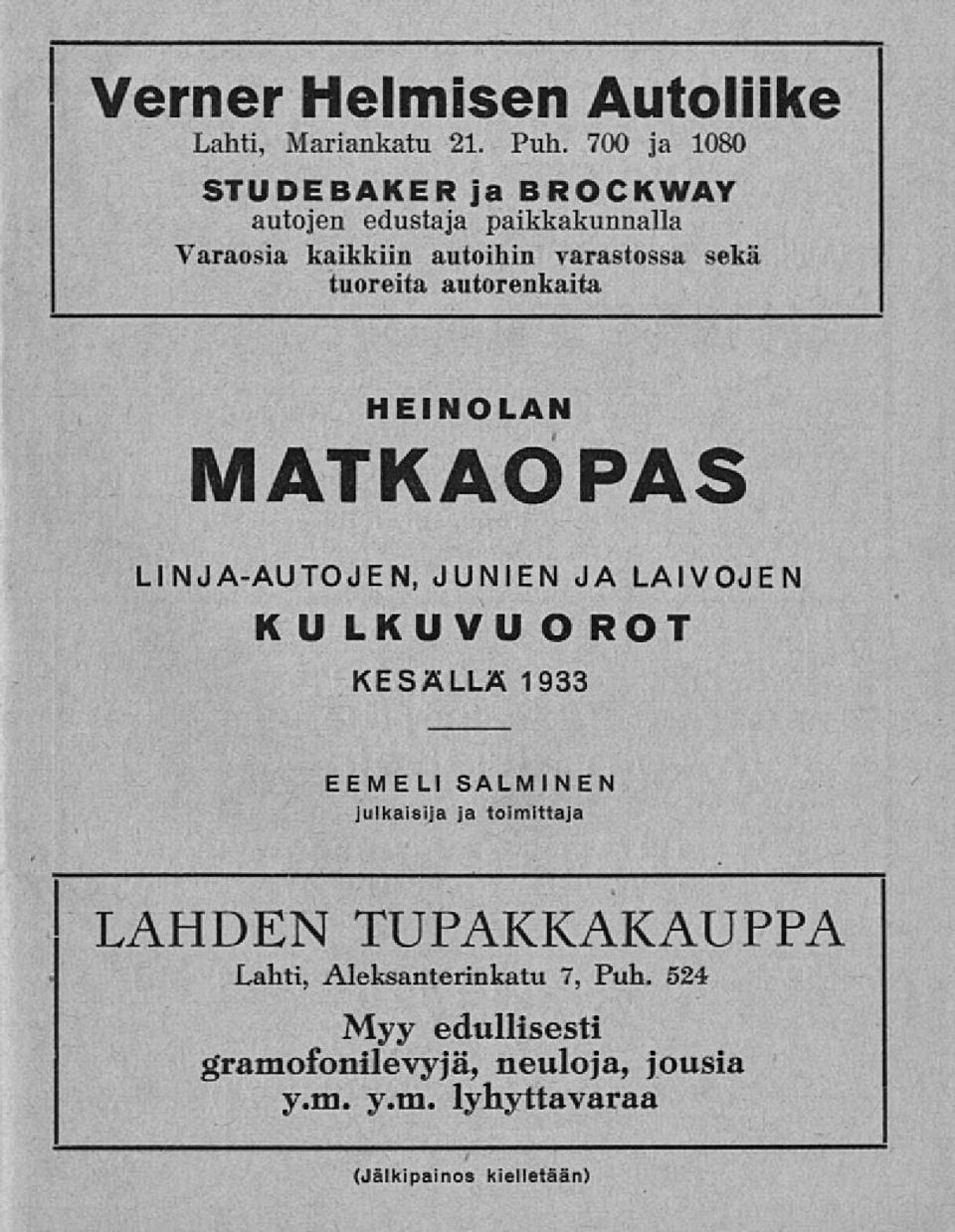 tuoreita autorenkaita HEINOLAN MATKAOPAS LINJA-AUTOJEN, JUNIEN JA LAIVOJEN KULKUVUO ROT KESÄLLÄ 1933 EEMELI