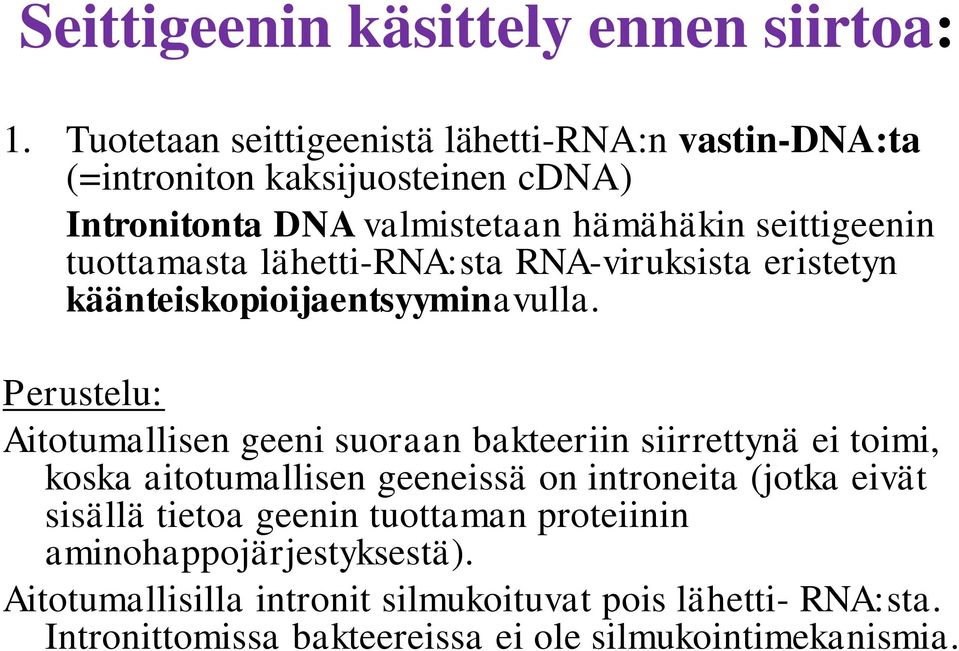 tuottamasta lähetti-rna:sta RNA-viruksista eristetyn käänteiskopioijaentsyyminavulla.