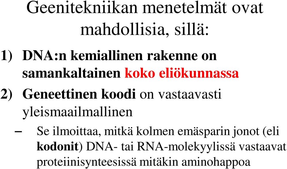 vastaavasti yleismaailmallinen Se ilmoittaa, mitkä kolmen emäsparin jonot