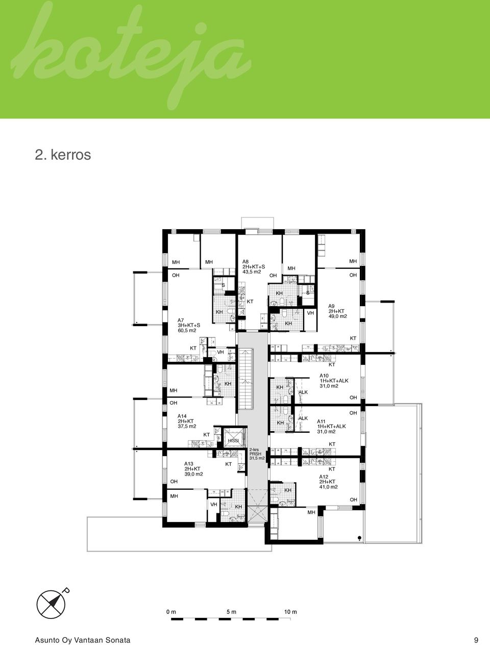 kerros A7 3H++S 60,5 m2 A14 2H+ 37,5 m2 A13 2H+ 39,0 m2 / H H S A6 A31 H+ 28,0 m 2 A1 H++ 31,5 m 2 HISSI A8 2H++S 43,5 m2 2H+ 37,5 m 2 A5 2H+ 34,5