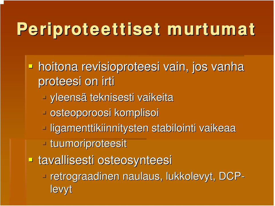 komplisoi ligamenttikiinnitysten stabilointi vaikeaa