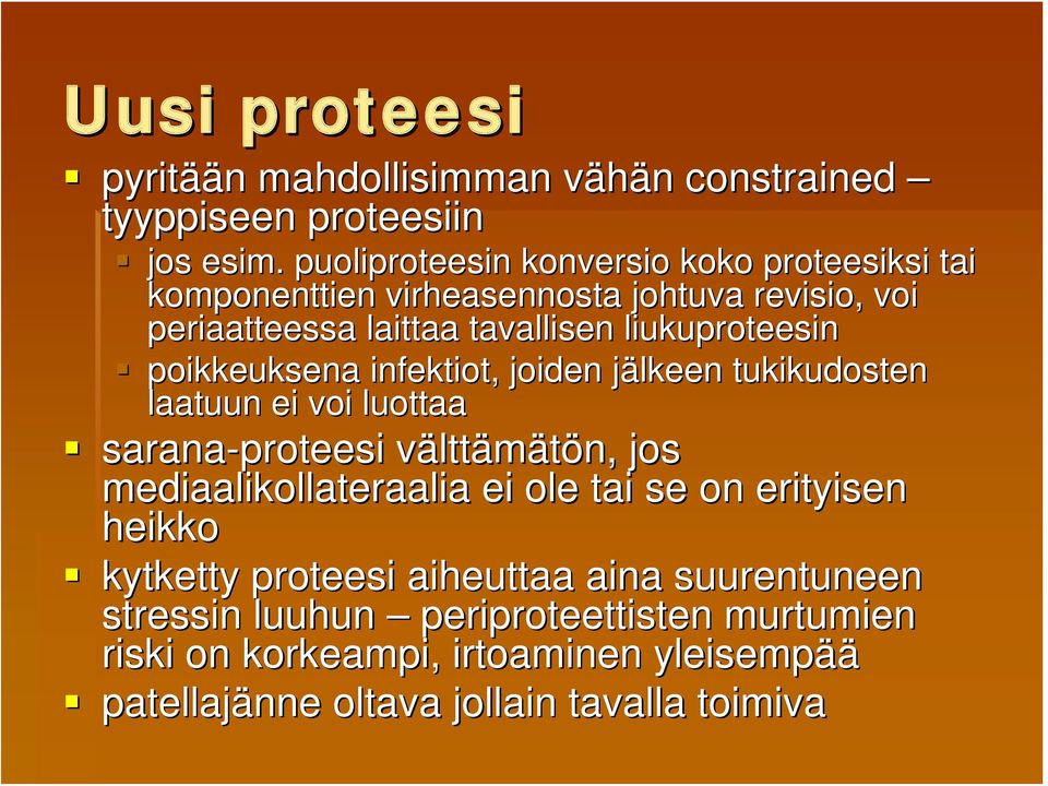 poikkeuksena infektiot, joiden jälkeen j tukikudosten laatuun ei voi luottaa sarana-proteesi välttv lttämätön, jos mediaalikollateraalia ei ole