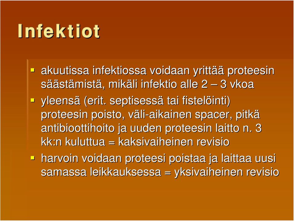 septisessä tai fistelöinti) inti) proteesin poisto, väliv li-aikainen spacer, pitkä