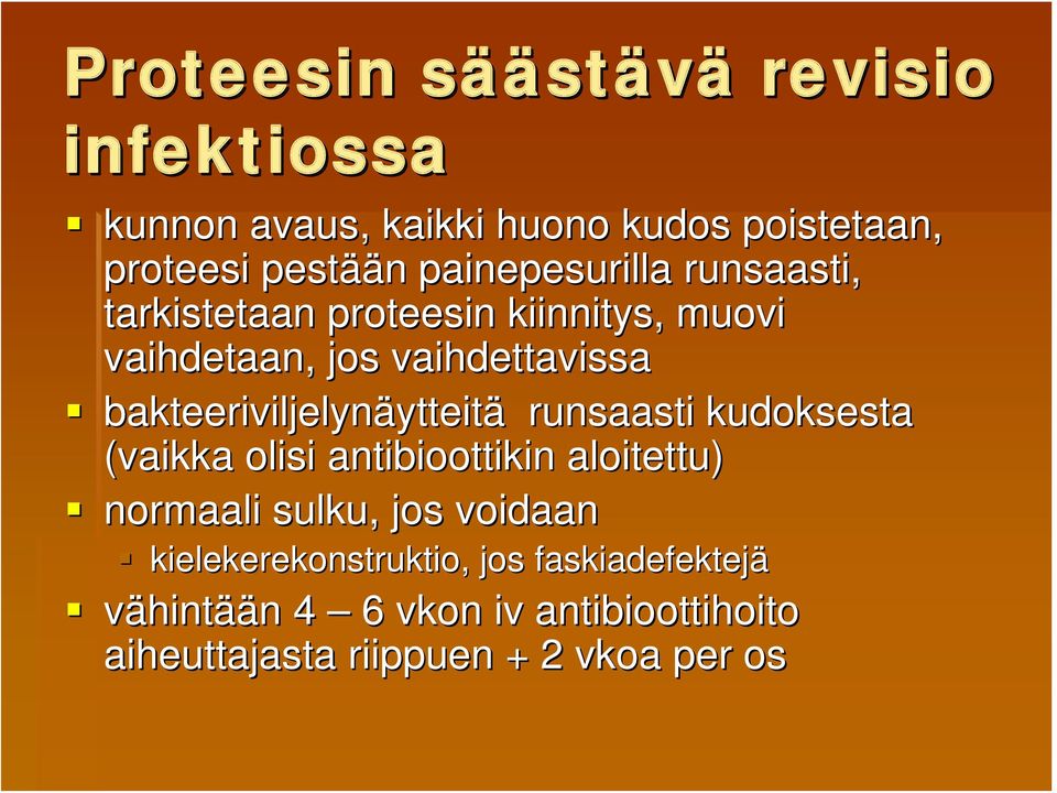 bakteeriviljelynäytteit ytteitä runsaasti kudoksesta (vaikka olisi antibioottikin aloitettu) normaali sulku, jos