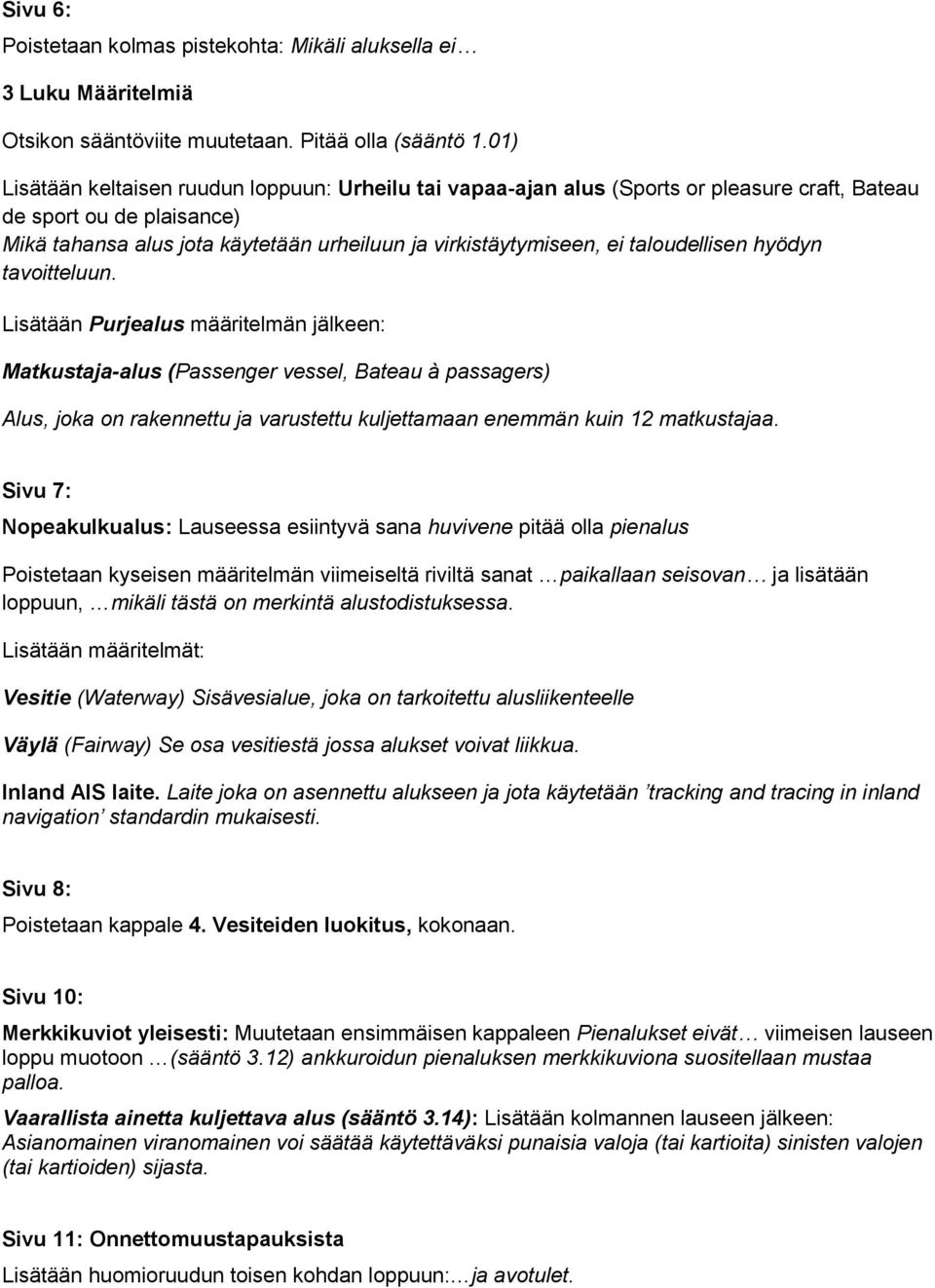 taloudellisen hyödyn tavoitteluun.