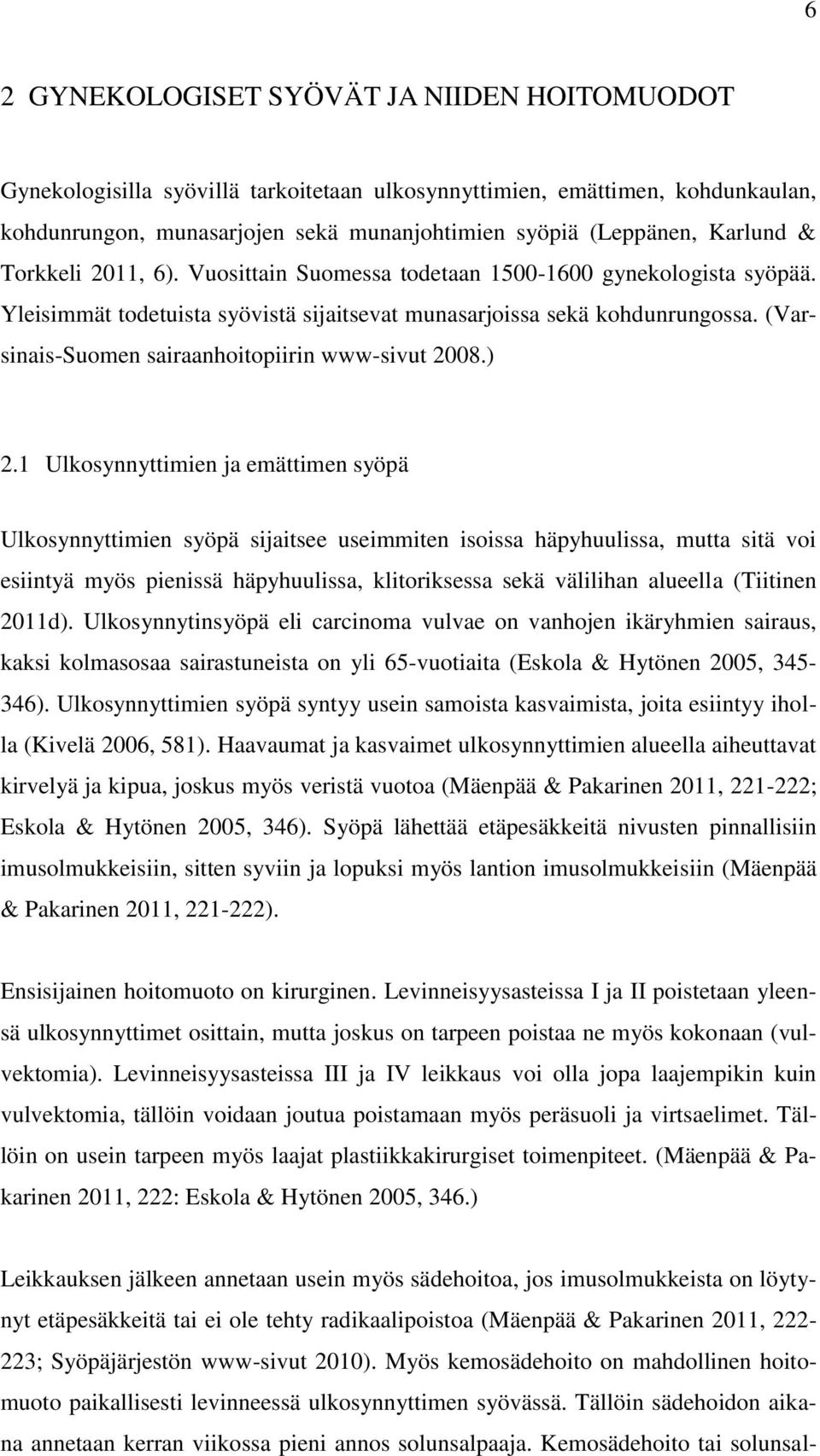 (Varsinais-Suomen sairaanhoitopiirin www-sivut 2008.) 2.