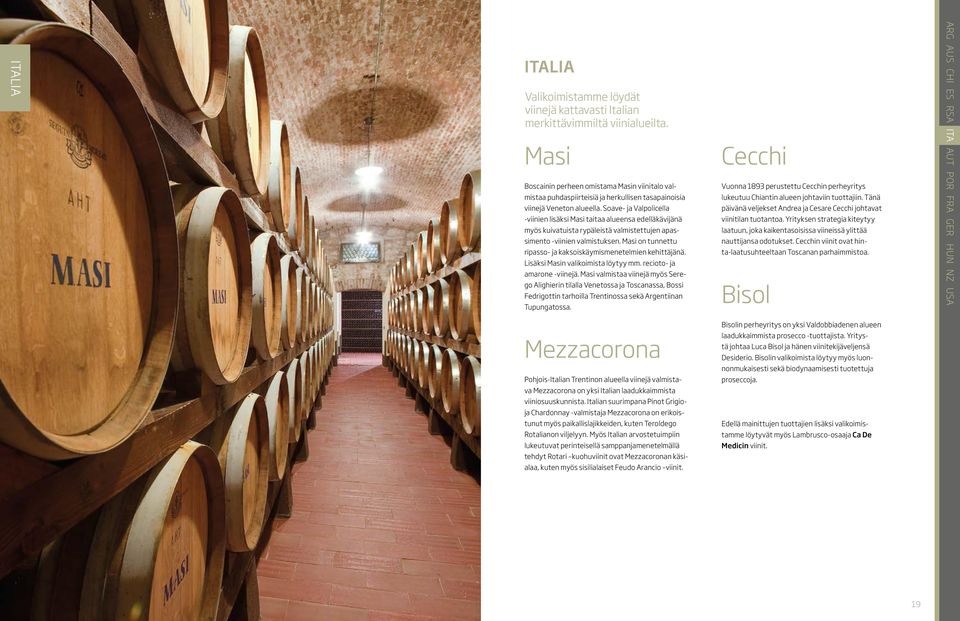 Soave- ja Valpolicella -viinien lisäksi Masi taitaa alueensa edelläkävijänä myös kuivatuista rypäleistä valmistettujen apassimento -viinien valmistuksen.