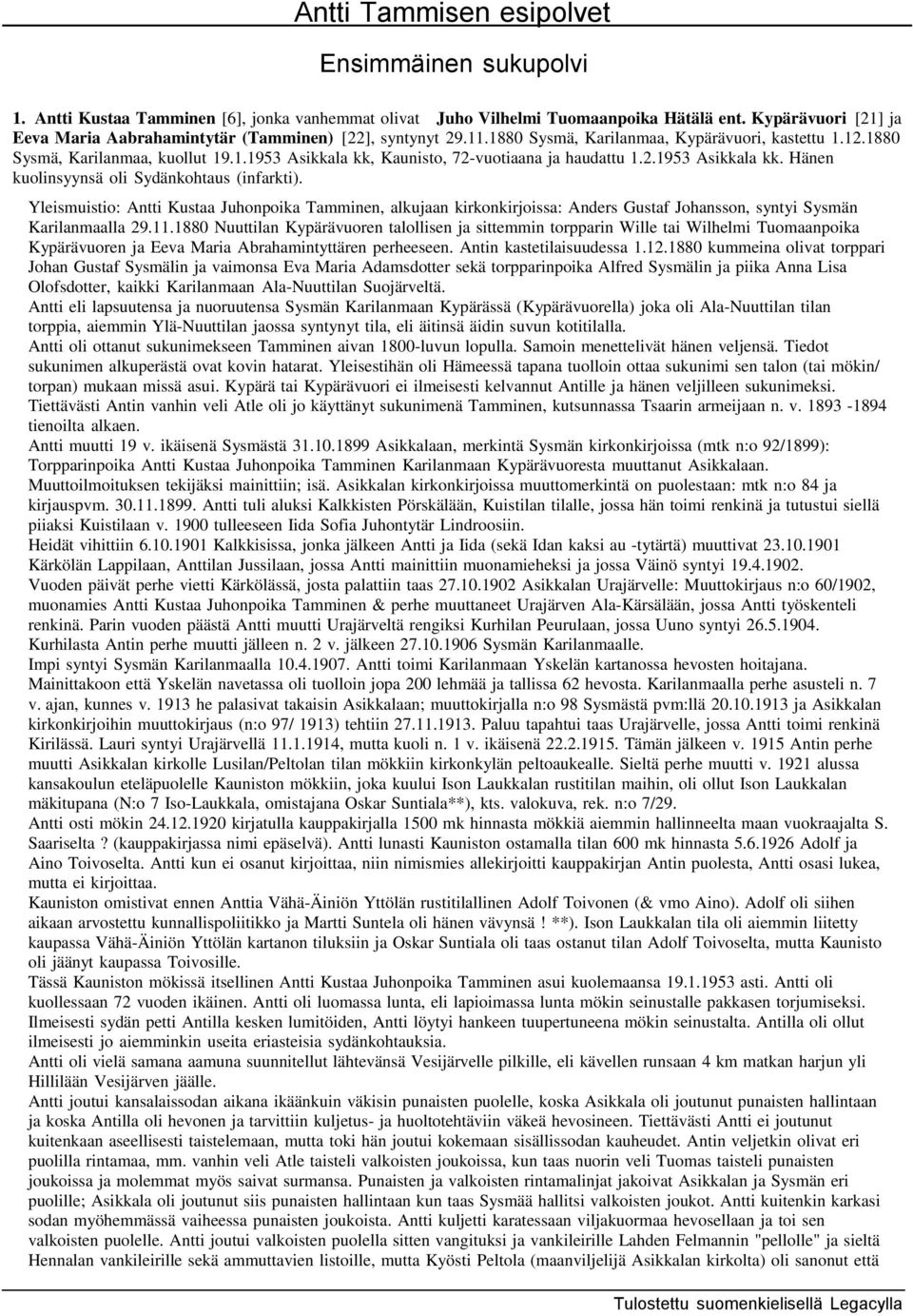 Yleismuistio: Antti Kustaa Juhonpoika Tamminen, alkujaan kirkonkirjoissa: Anders Gustaf Johansson, syntyi Sysmän Karilanmaalla 29.11.