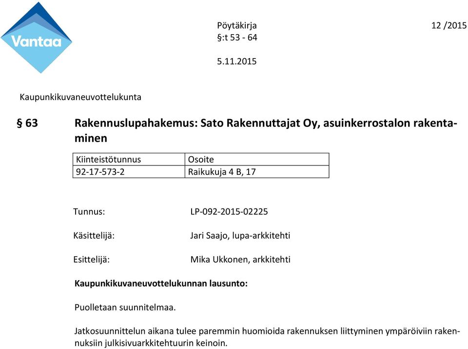 Ukkonen, arkkitehti Puolletaan suunnitelmaa.