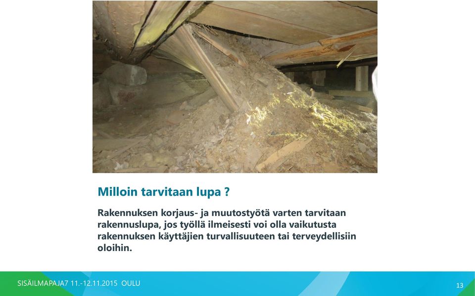 tarvitaan rakennuslupa, jos työllä ilmeisesti voi