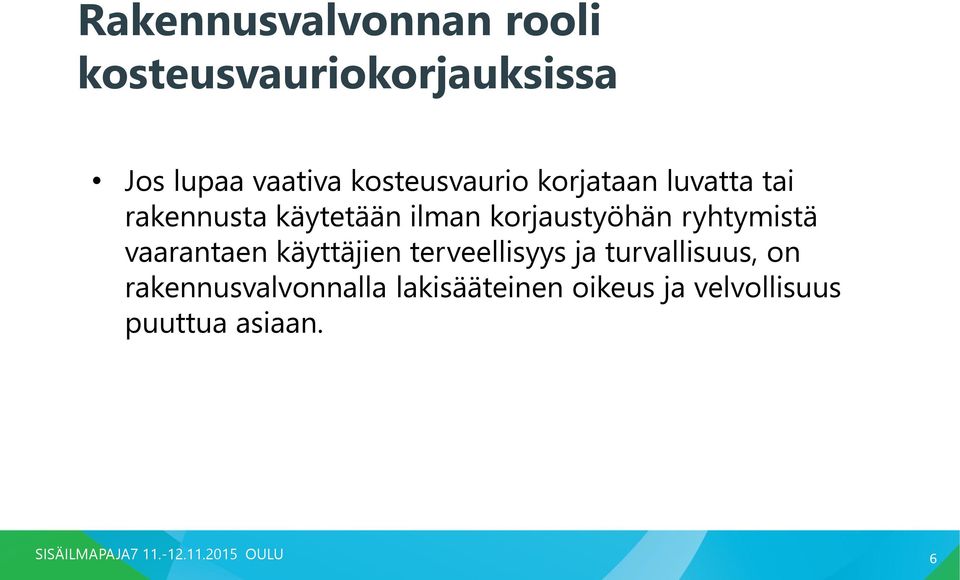 korjaustyöhän ryhtymistä vaarantaen käyttäjien terveellisyys ja