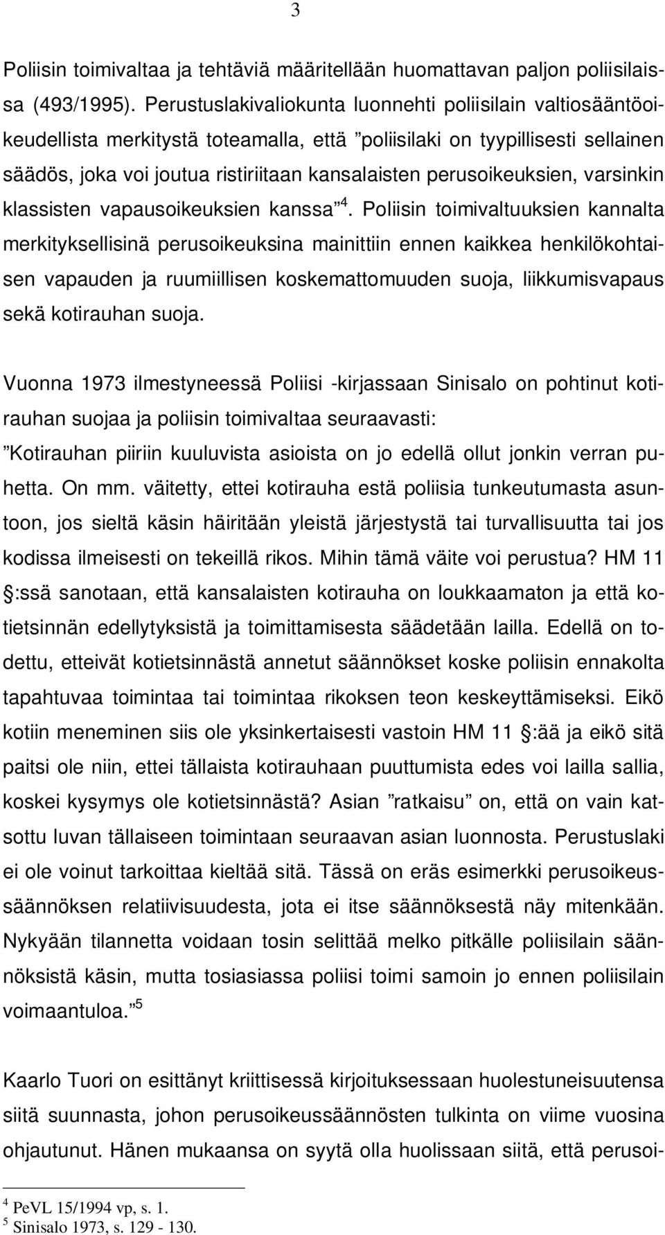 perusoikeuksien, varsinkin klassisten vapausoikeuksien kanssa 4.