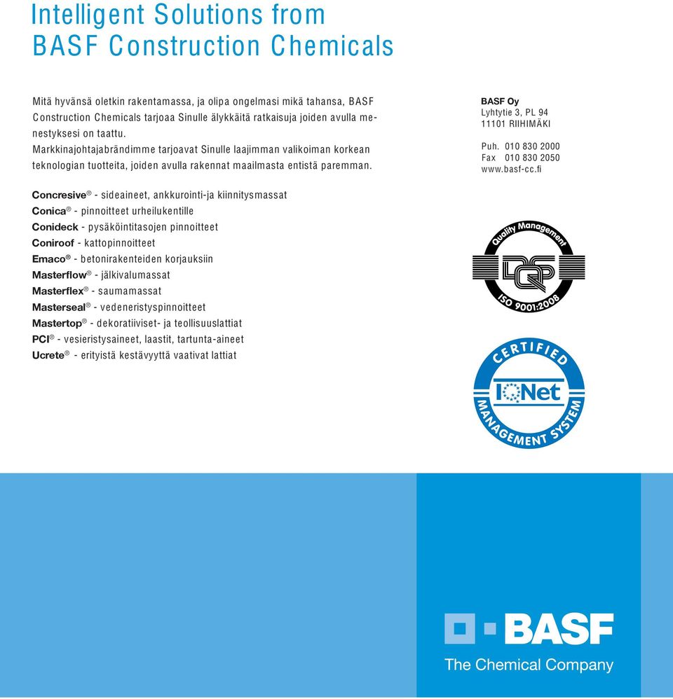 BASF Oy Lyhtytie 3, PL 94 11101 RIIHIMÄKI Puh. 010 830 2000 Fax 010 830 2050 www.basf-cc.