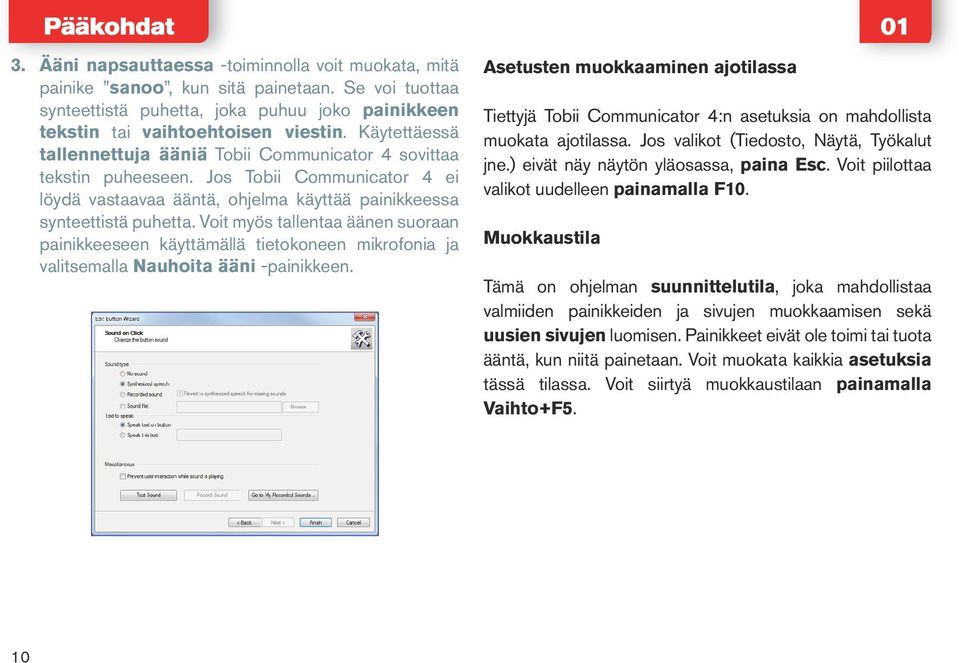 Voit myös tallentaa äänen suoraan painikkeeseen käyttämällä tietokoneen mikrofonia ja valitsemalla Nauhoita ääni -painikkeen.