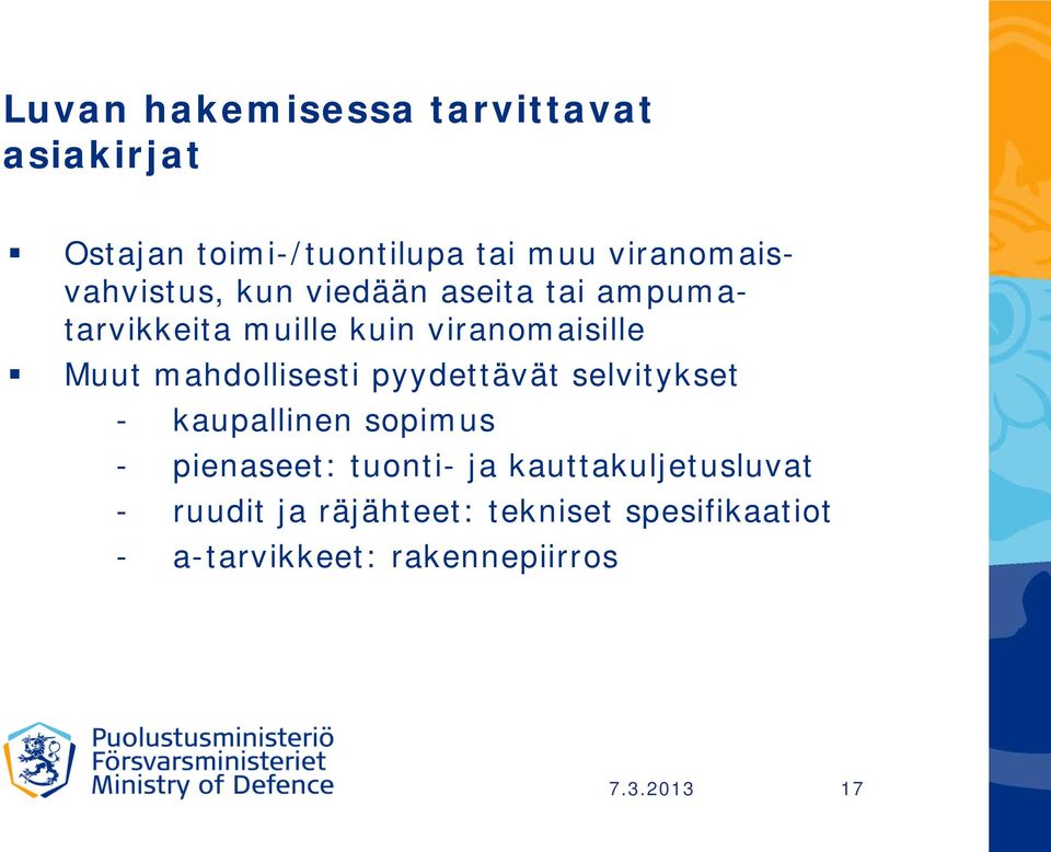 Muut mahdollisesti pyydettävät selvitykset - kaupallinen sopimus - pienaseet: tuonti- ja