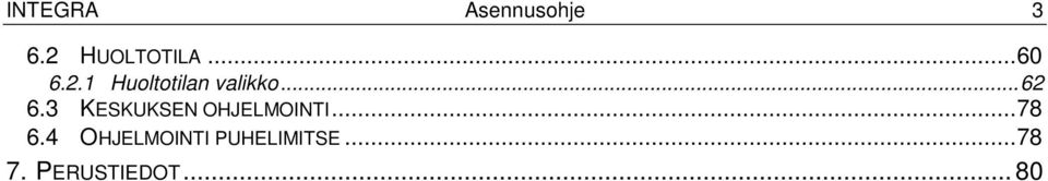 3 KESKUKSEN OHJELMOINTI...78 6.