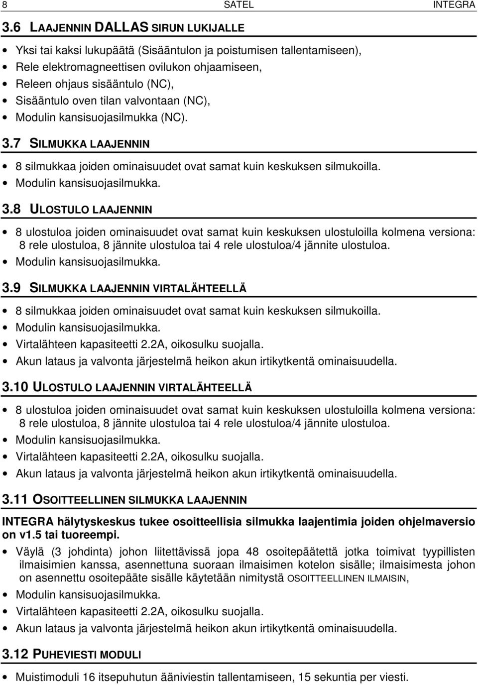 tilan valvontaan (NC), Modulin kansisuojasilmukka (NC). 3.