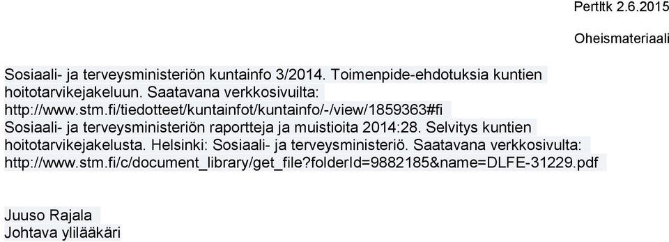 fi/tiedotteet/kuntainfot/kuntainfo/-/view/1859363#fi Sosiaali- ja terveysministeriön raportteja ja muistioita 2014:28.