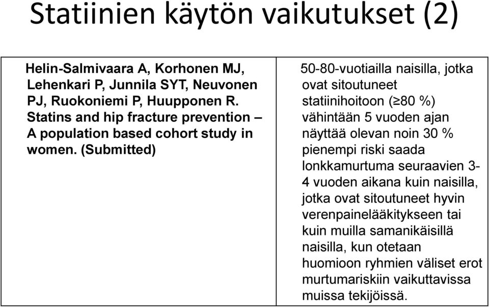 (Submitted) 50-80-vuotiailla naisilla, jotka ovat sitoutuneet statiinihoitoon ( 80 %) vähintään 5 vuoden ajan näyttää olevan noin 30 % pienempi riski