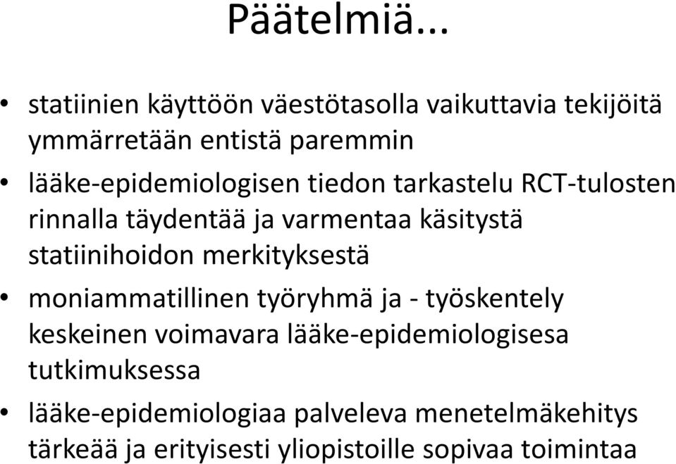 lääke-epidemiologisen tiedon tarkastelu RCT-tulosten rinnalla täydentää ja varmentaa käsitystä