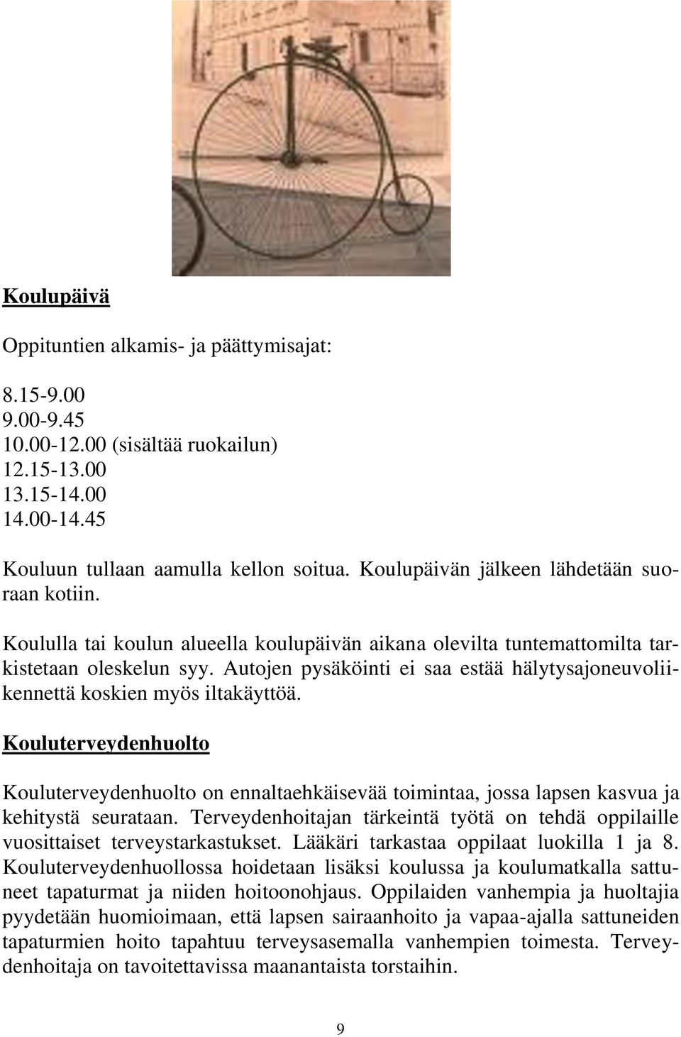 Autojen pysäköinti ei saa estää hälytysajoneuvoliikennettä koskien myös iltakäyttöä.