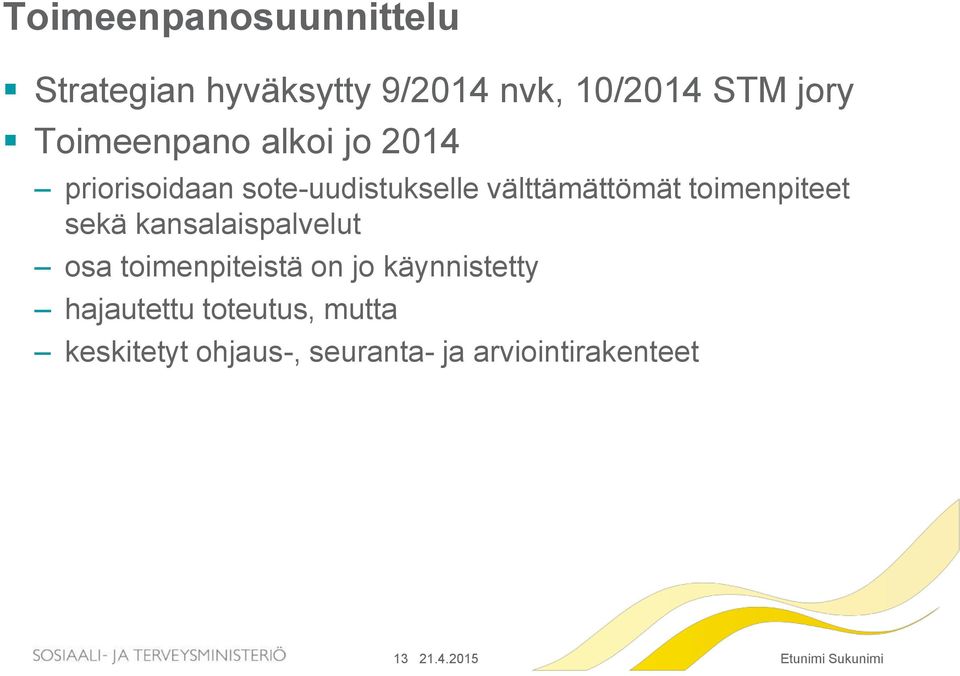 toimenpiteet sekä kansalaispalvelut osa toimenpiteistä on jo käynnistetty