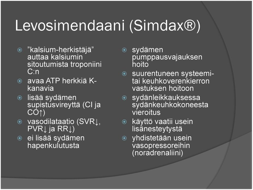 hapenkulutusta sydämen pumppausvajauksen hoito suurentuneen systeemitai keuhkoverenkierron vastuksen hoitoon