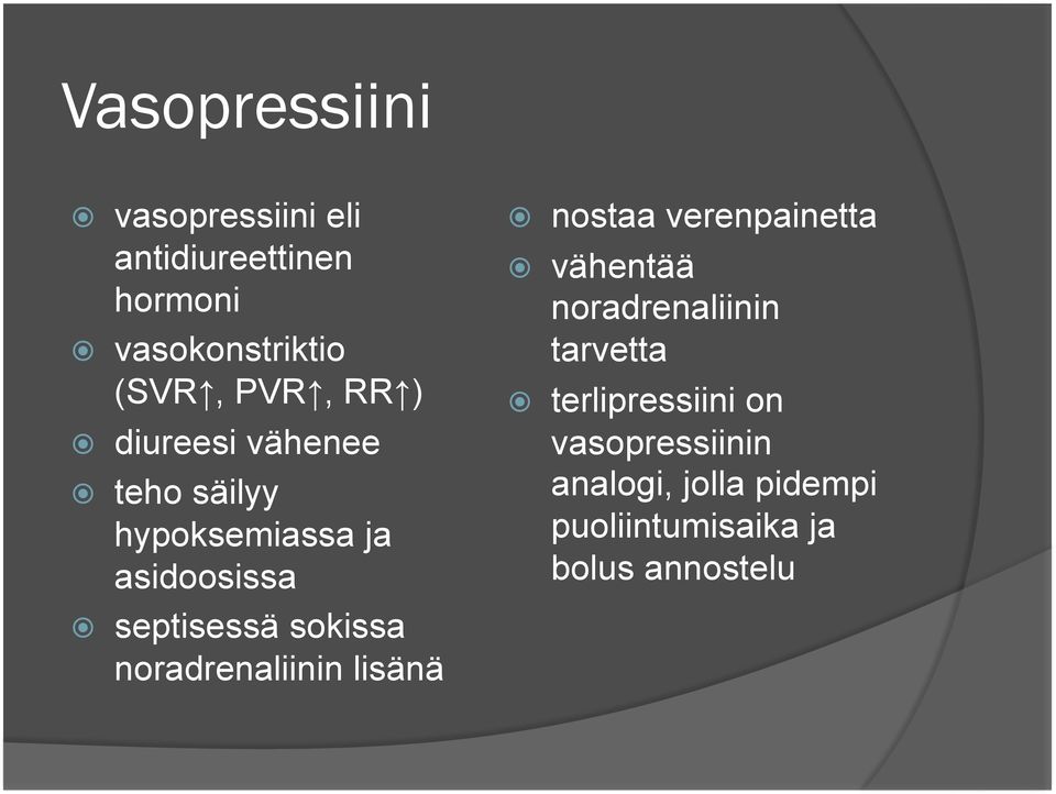 noradrenaliinin lisänä nostaa verenpainetta vähentää noradrenaliinin tarvetta