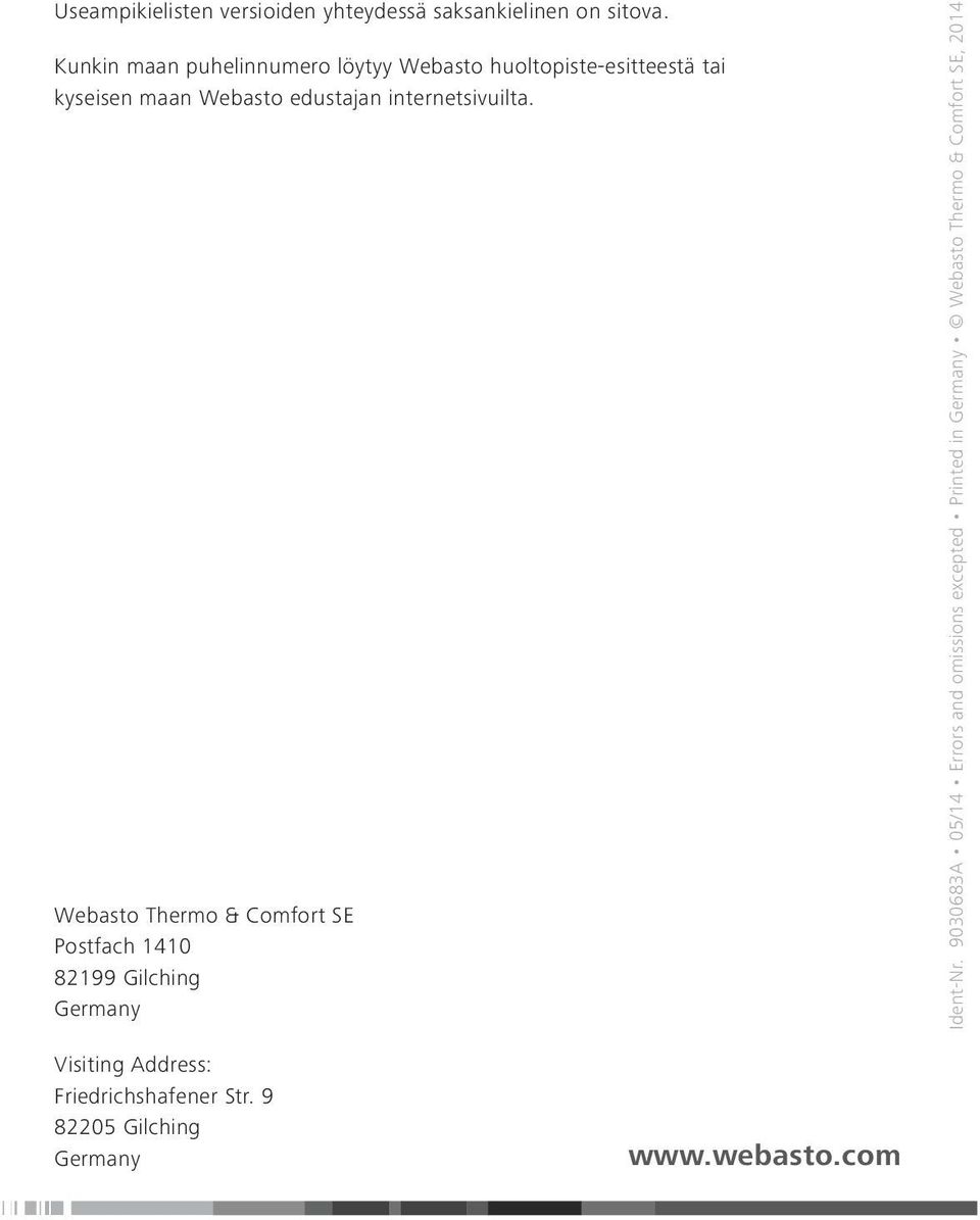 internetsivuilta. Webasto Thermo & Comfort SE Postfach 1410 82199 Gilching Germany Ident-Nr.