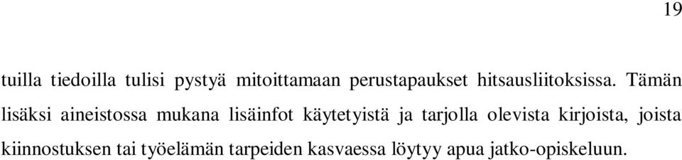 Tämän lisäksi aineistossa mukana lisäinfot käytetyistä ja